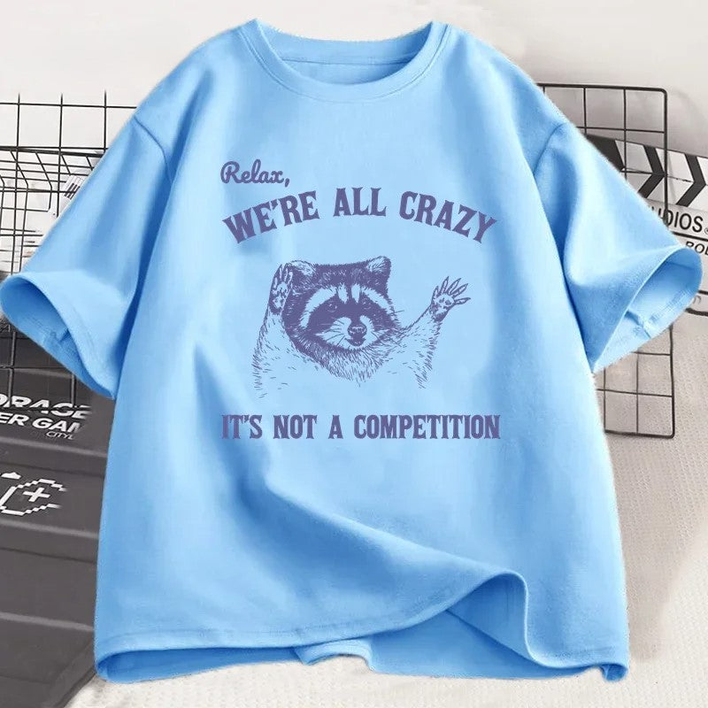 Relax We Are All Crazy Cotton Funny T-Shirt