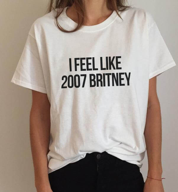 I feel like 2007 Britney Unisex Funny T-shirt