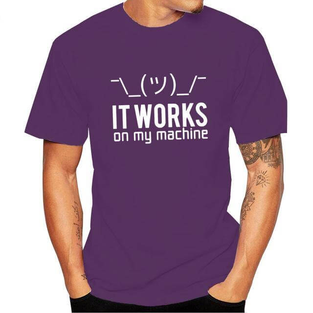 It Works on My Machine T-Shirt