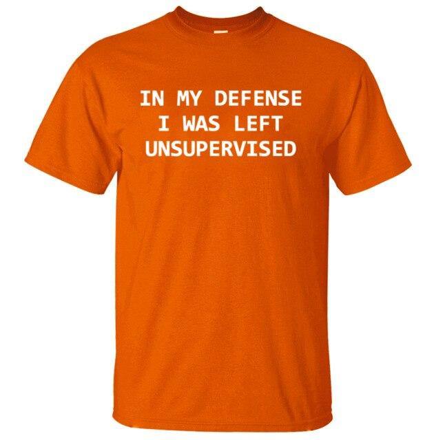 In My Defense I Was Left Unsupervised Funny T-shirt