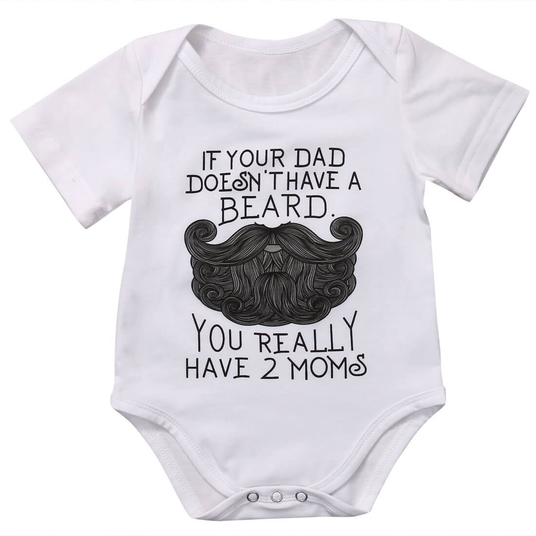 Funny ''If your dad doesn't have a beard, you really have 2 moms; baby Bodysuit