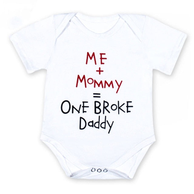 '' ME + Mommy= Broke Daddy  '' Funny Newborn Infant Clothes