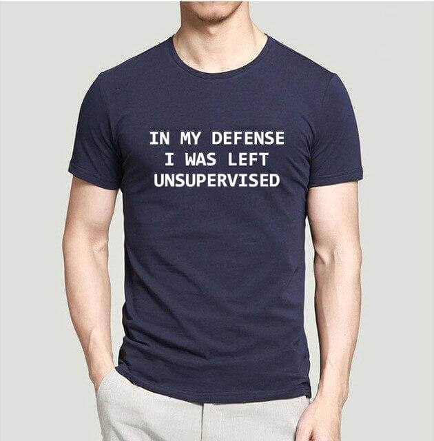 In My Defense I Was Left Unsupervised Funny T-shirt