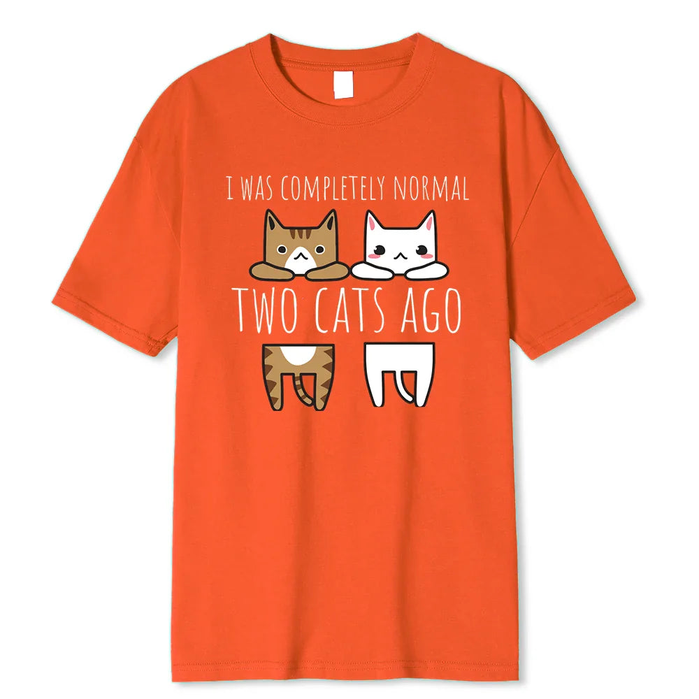 I Was Completely Normal Two Cats Ago Breathable Funny T-Shirt