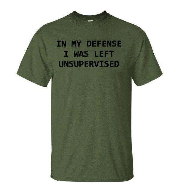 In My Defense I Was Left Unsupervised Funny T-shirt