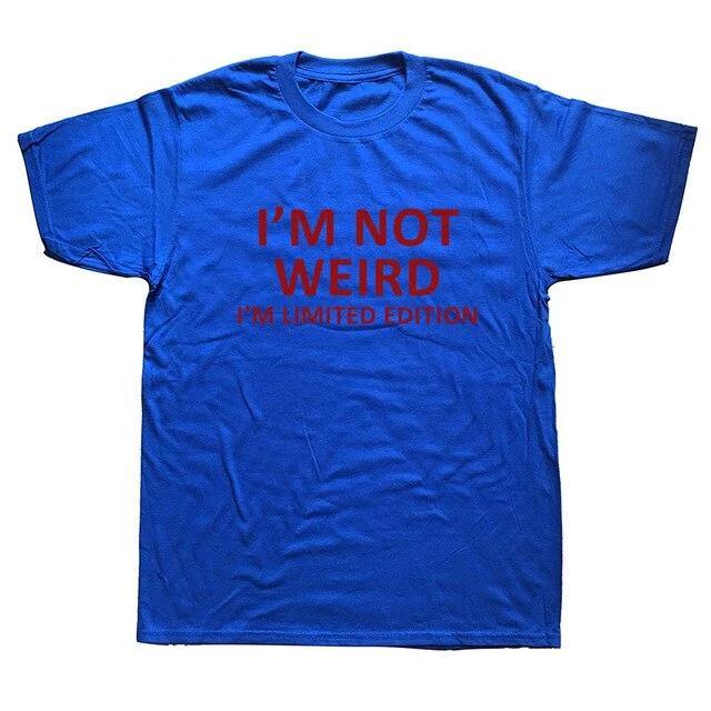 I'm Not Weird I'm Limited Edition Funny T-shirt