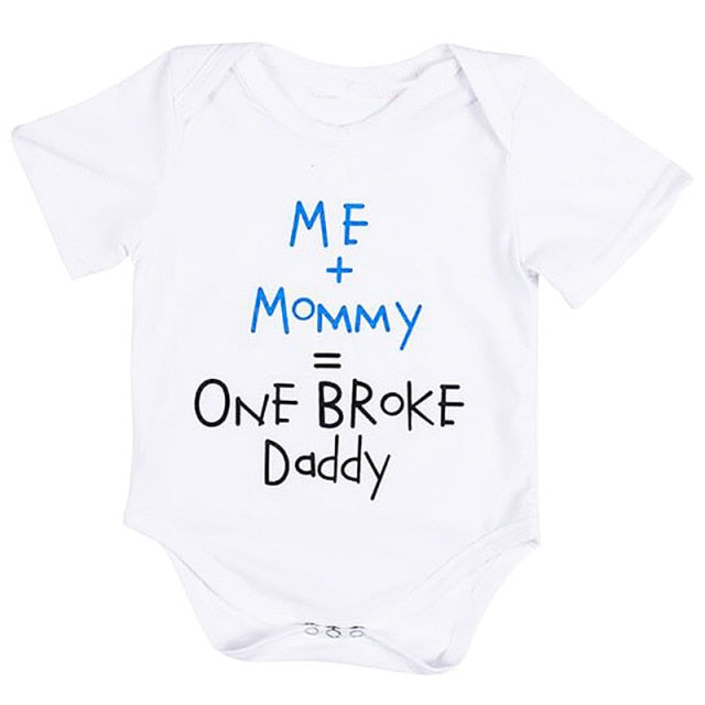 '' ME + Mommy= Broke Daddy  '' Funny Newborn Infant Clothes